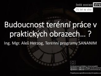 Prezentace: Aleš Herzog - Budoucnost terénní práce v praktických obrazech...? - Konference ČAS